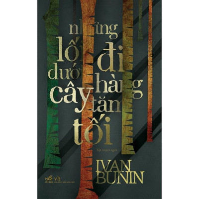 Những Lối Đi Dưới Hàng Cây Tăm Tối - Ivan Bunin - Hà Ngọc dịch - (bìa mềm)
