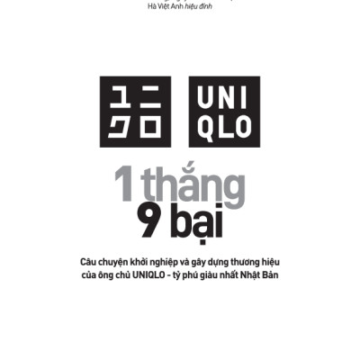 1 Thắng 9 Bại - Câu Chuyện Khởi Nghiệp Và Gây Dựng Thương Hiệu Của Ông Chủ UNIQLO - Tỷ Phú Giàu Nhất Nhật Bản