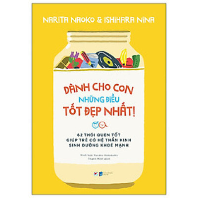 Dành Cho Con Những Điều Tốt Đẹp Nhất - 62 Thói Quen Tốt Giúp Trẻ Có Hệ Thần Kinh Sinh Dưỡng Khỏe Mạnh - Tặng kèm Bookmark