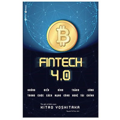 ​Fintech 4.0 - Những Điển Hình Thành Công Trong Cuộc Cách Mạng Công Nghệ Tài Chính 