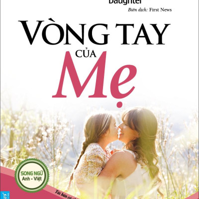 Chicken Soup For The Mother And Daughter Soul - Vòng Tay Của Mẹ (Tái Bản 2023)
