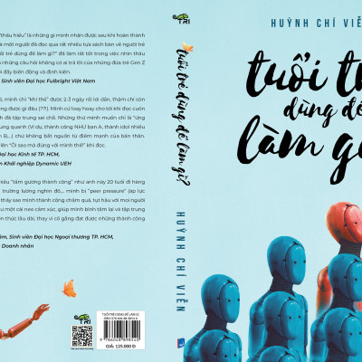 Sách - Tuổi Trẻ Dùng Để Làm Gì (Huỳnh Chí Viễn) - Tuệ Tri