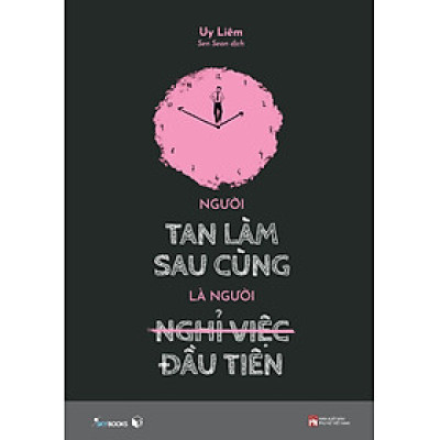 Người Tan Làm Sau Cùng Là Người Nghỉ Việc Đầu Tiên