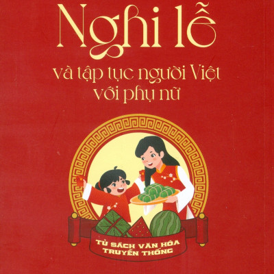  Nghi Lễ Và Tập Tục Người Việt Với Phụ Nữ (Tái bản 2025)