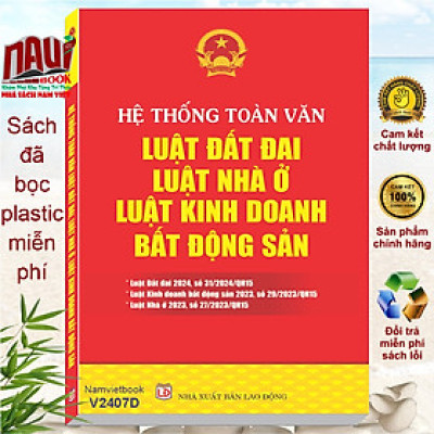 Hệ Thống Toàn Văn Luật Đất Đai 2024 - Luật Nhà Ở 2023 - Luật Kinh Doanh Bất Động Sản 2023