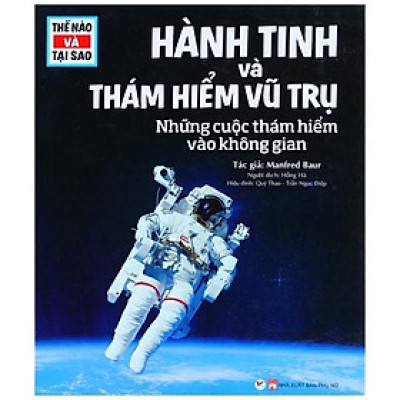 Sách - Thế Nào Và Tại Sao - Hành Tinh Và Thám Hiểm Vũ Trụ - Tân Việt Books