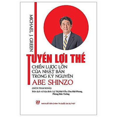 Tuyến Lợi Thế - Chiến Lược Lớn Của Nhật Bản Trong Kỷ Nguyên Abe Shinzo