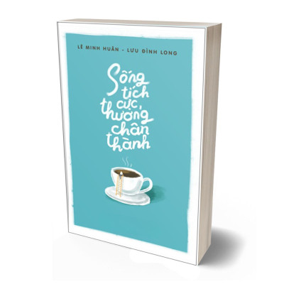 Sống Tích Cực, Thương Chân Thành