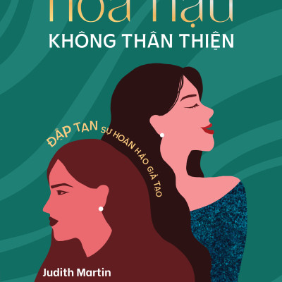 Hoa Hậu Không Thân Thiện - Đập Tan Sự Hoàn Hảo Giả Tạo