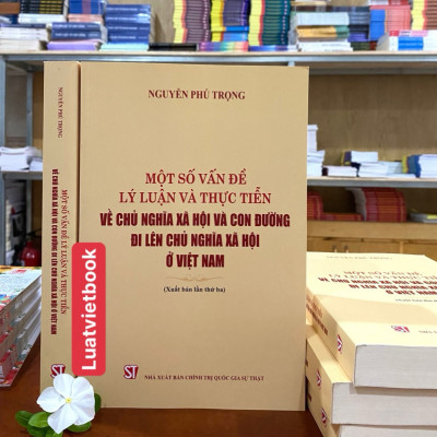 Một Số Vấn Đề Lý Luận Và Thực Tiễn Về Chủ Nghĩa Xã Hội Và Con Đường Đi Lên Chủ Nghĩa Xã Hội Ở Việt Nam