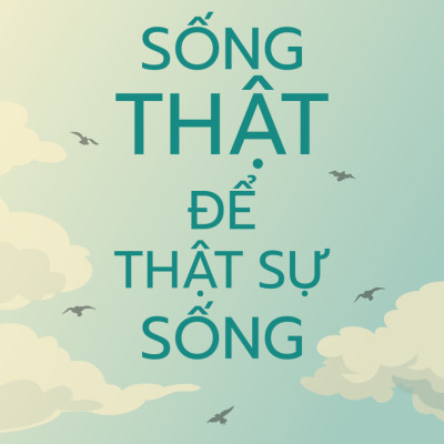 Sống Thật Để Thật Sự Sống