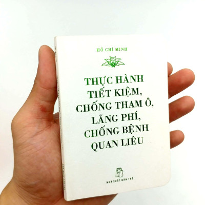 Di Sản Hồ Chí Minh - Thực Hành Tiết Kiệm, Chống Tham Ô, Lãng Phí, Chống Bệnh Quan Liêu (Khổ Nhỏ)(Tái Bản 2020)