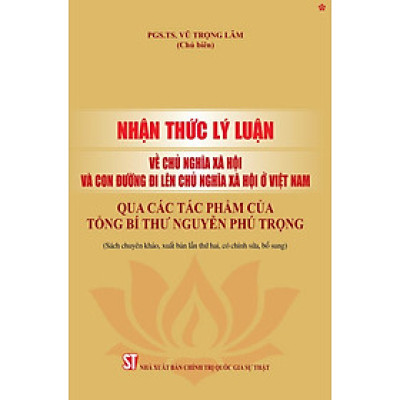 Nhận thức lý luận về chủ nghĩa xã hội và con đường đi lên chủ nghĩa xã hội ở Việt Nam - bản in 2024