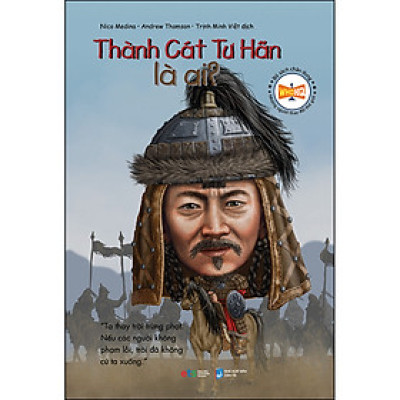 Bộ Sách Chân Dung - Thành Cát Tư Hãn Là Ai? (*** Sách Bản Quyền ***)