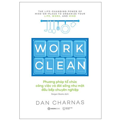 Sách - Work Clean - Phương Pháp Tổ Chức Công Việc Và Đời Sống Như Một Đầu Bếp Chuyên Nghiệp