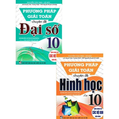 Sách Phương Pháp Giải Toán Chuyên Đề Đại Số + Hình Học Lớp 10 (Biên Soạn Theo Chương Trình GDPT Mới)
