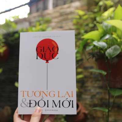 Giáo dục, Tương lai & Đổi mới - Tác giả: Nguyễn Chí Hiếu