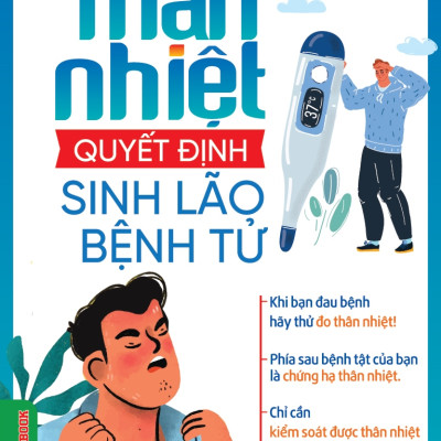 Thân Nhiệt Quyết Định Sinh Lão Bệnh Tử + Thân Nhiệt Năng Lượng Cốt Yếu Của Sự Sống