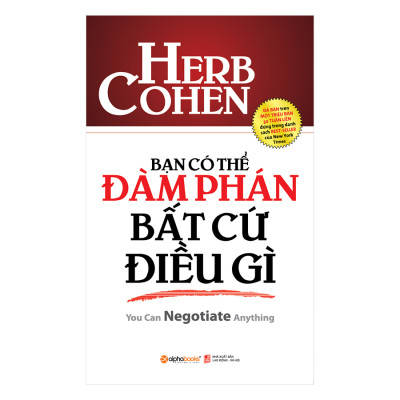Bạn Có Thể Đàm Phán Bất Cứ Điều Gì (Tái Bản )