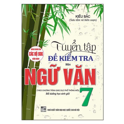 Combo Tuyển Tập Đề Và Dàn Bài Kiểm Tra Ngữ Văn 7 ( Dùng Chung Cho Các Bộ SGK Hiện Hành - Bộ 3 Cuốn )