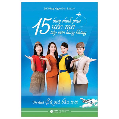 15 Bước Chinh Phục Ước Mơ Tiếp Viên Hàng Không - Trở Thành Sứ Giả Bầu Trời - Bản Quyền