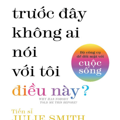Bộ Công Cụ Để Đối Mặt Với Cuộc Sống - Sao Trước Đây Không Ai Nói Với Tôi Điều Này?
