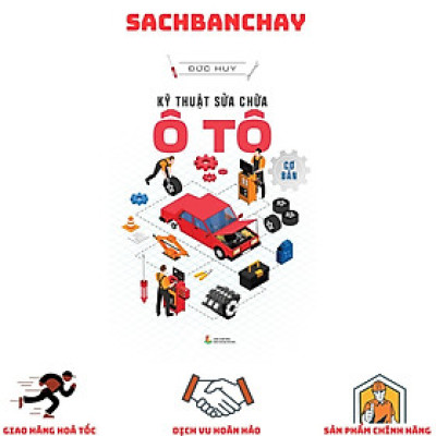 Kỹ Thuật Sửa Chữa Ô Tô Cơ Bản (Tái Bản 2023)