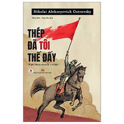 Cuốn Sách Hay Về Lịch Sử: Thép Đã Tôi Thế Đấy! 