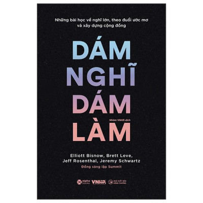 Những Bài Học Về Nghĩ Lớn, Theo Đuổi Ước Mơ Và Xây Dựng Cộng Đồng - Dám Nghĩ Dám Làm