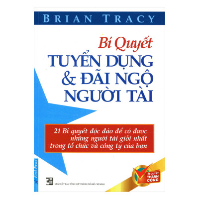 Combo sách kỹ năng sống : Bí Quyết Tuyển Dụng Và Đãi Ngộ Người Tài (Tái Bản) + Đắc Nhân Tâm