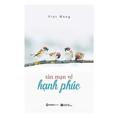 Tản Mạn Về Hạnh Phúc -  hành trình rong chơi của tâm thức trong ung dung tự tại