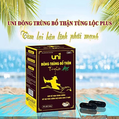uni đông trùng bổ thận tùng lộc plus ( bổ thận tráng dương, tăng cường khả năng sinh lí ).