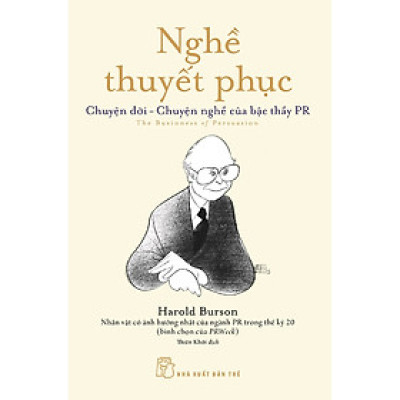 Nghề thuyết phục - Chuyện đời - chuyện nghề của bậc thầy PR