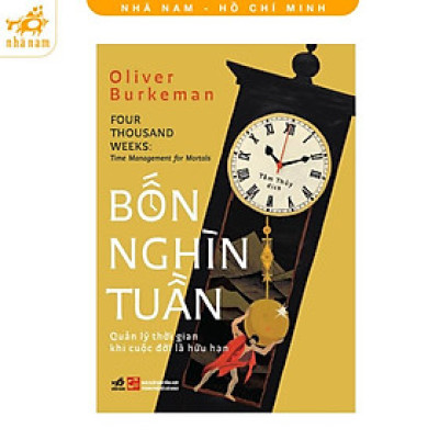 Sách - Bốn nghìn tuần: Quản lý thời gian khi cuộc đời là hữu hạn (Nhã Nam HCM)