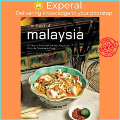 Sách - The Food of Malaysia : 62 Easy-to-follow and Delicious Recipes from the C by Wendy Hutton (US edition, hardcover)