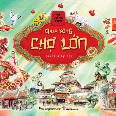 NHỊP SỐNG CHỢ LỚN: TRANH VÀ KÝ HỌA – Họa Sĩ Phạm Công Tâm – Phương Nam Books 