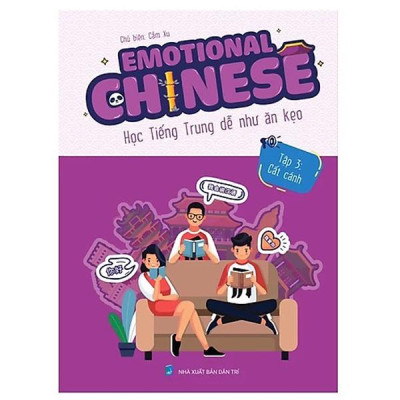 Sách - Emotional Chinese - Học Tiếng Trung Dễ Như Ăn Kẹo - Tập 3 - Cất Cánh