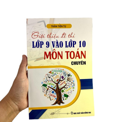 Giới Thiệu Đề Thi Lớp 9 Vào Lớp 10 Môn Toán Chuyên