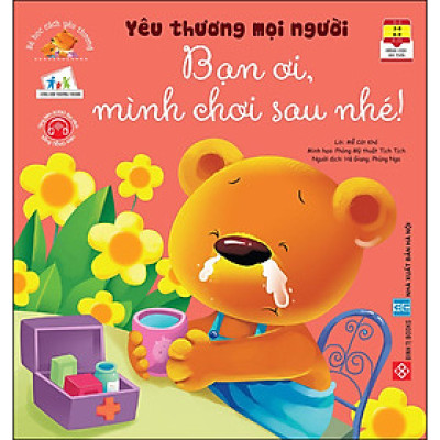 Bé Học Cách Yêu Thương - Yêu Thương Mọi Người - Bạn Ơi, Mình Chơi Sau Nhé!