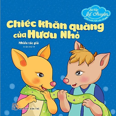 Sách - Bé Tập Kể Chuyện - Chiếc Khăn Quàng Của Hươu Nhỏ - NXB Trẻ