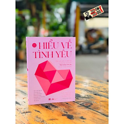 Hiểu Về Tình Yêu – Nhiều tác giả - Hương Nghi dịch – NXB Văn học – AZ VietNam