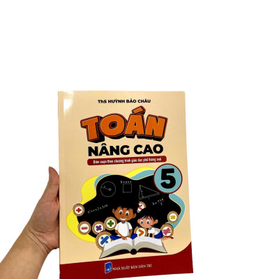 Toán Nâng Cao 5 (Biên Soạn Theo Chương Trình Phổ Thông Mới)