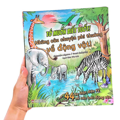 Tớ Muốn Biết Tuốt! - Những Câu Chuyện Phi Thường Về Động Vật!