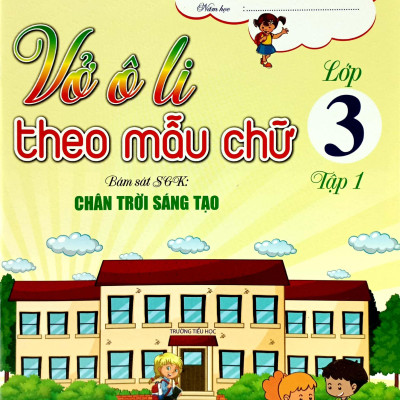 Vở Ô Li Theo Mẫu Chữ 3 - Tập 1 (Bám Sát SGK Chân Trời Sáng Tạo)