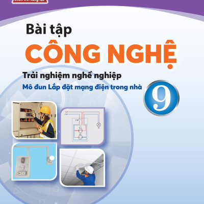 Bài Tập Công Nghệ 9 - Trải Nghiệm Nghề Nghiệp - Mô Đun Lắp Đặt Mạng Điện Trong Nhà (Chân Trời) (Chuẩn)
