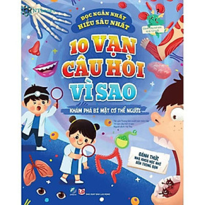 Sách 10 vạn câu hỏi vì sao - Khám phá bí mật cơ thể người