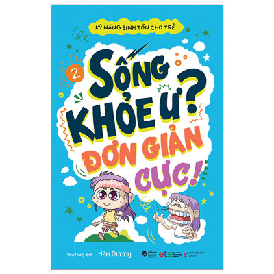 Combo Kỹ Năng Sinh Tồn Cho Trẻ: Sống Khỏe Ư? Đơn Giản Cực Tập 1,2 + Trong Nhà Chưa Chắc Đã An Toàn Đâu Nhé + Cạm Bẫy Ngoài Đường Phố