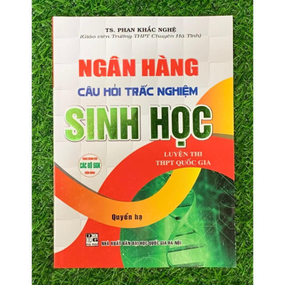 Sách - Ngân Hàng Câu Hỏi Trắc Nghiệm Sinh Học (luyện thi THPT quốc gia) (HA-mk)
