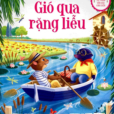 Phiên Bản Kể Lại Đầy Lôi Cuốn Của Tác Phẩm Văn Học Kinh Điển - Gió Qua Rặng Liễu