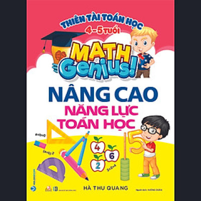 Thiên Tài Toán Học (4 - 5 Tuổi ) - Nâng Cao Năng Lực Toán Học